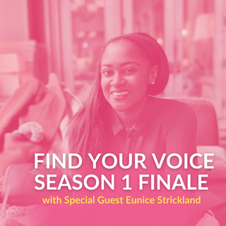 Find Your Voice Season 1 Finale with Special Guest Eunice Strickland
